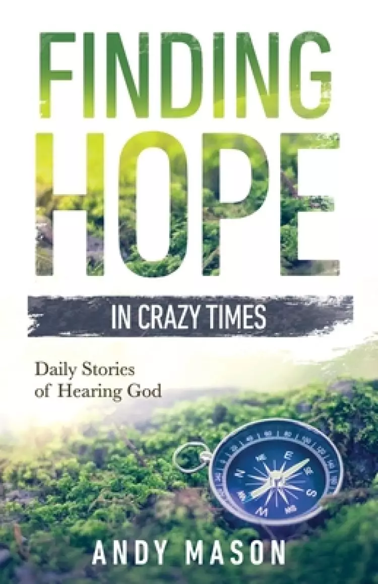 Finding Hope in Crazy Times: Daily Stories of Hearing God
