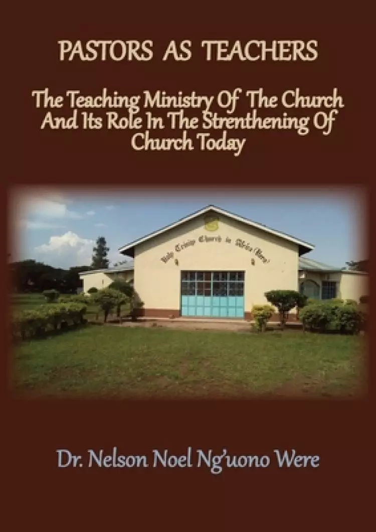 Pastors As Teachers: The Teaching Ministry of the Church and Its Role in the Strengthening of Church Today