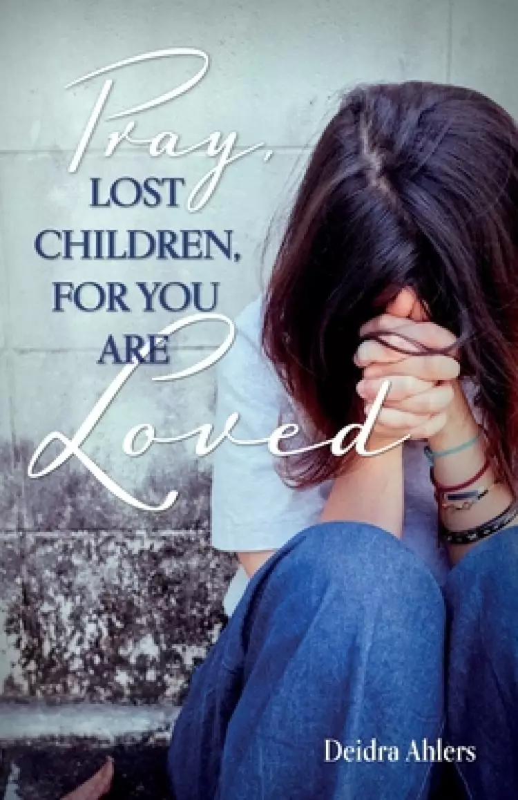 Pray, Lost Children, for You Are Loved