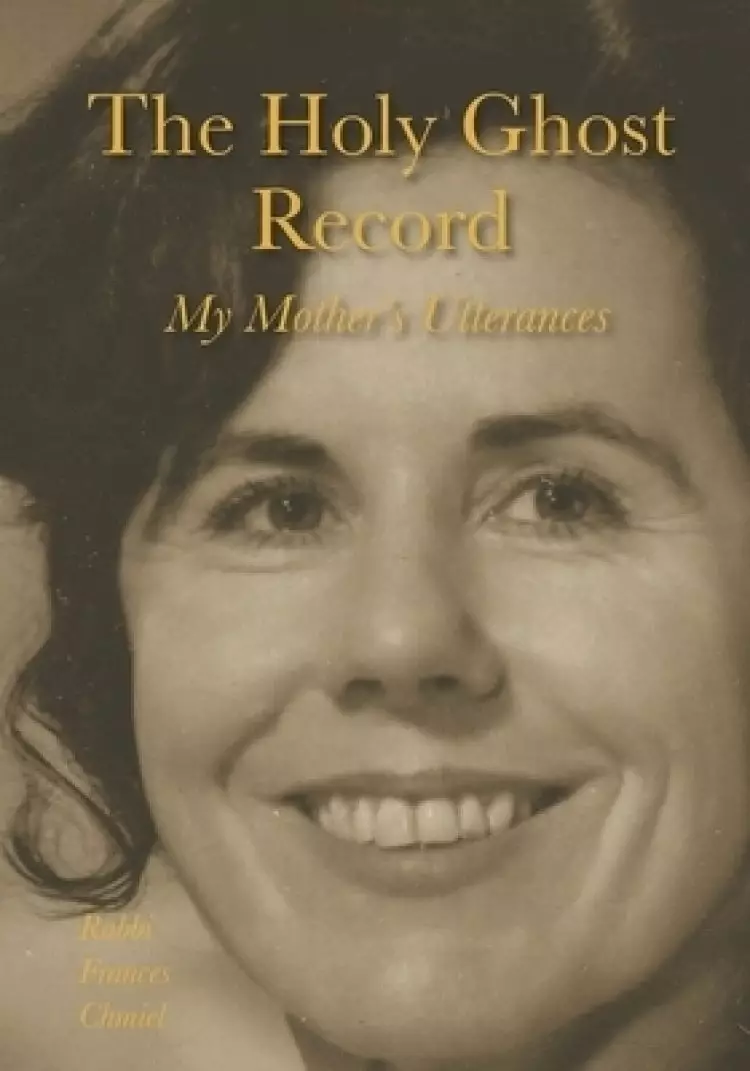 The Holy Ghost Record: My Mother's Utterances