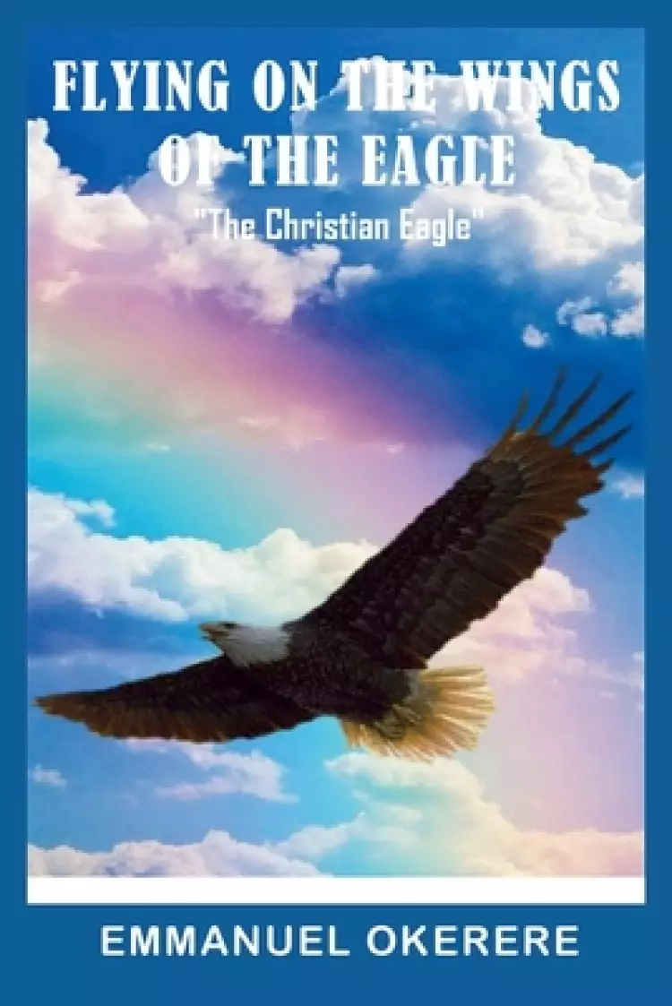 Flying on the Wings of the Eagle: "The Christian Eagle"