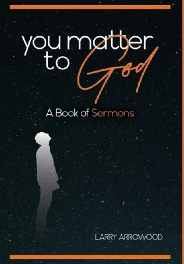You Matter To God: A Book Of Sermons