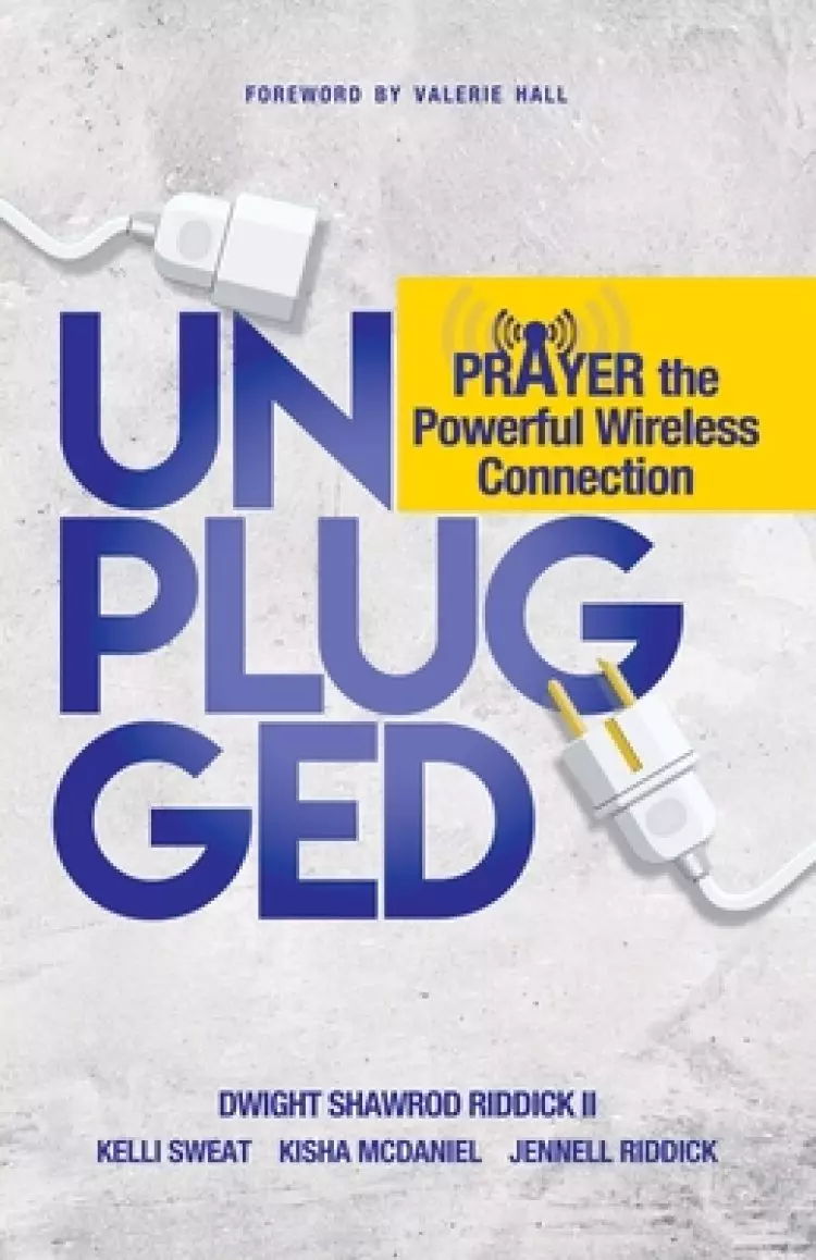 UNPLUGGED: Prayer The Powerful Wireless Connection