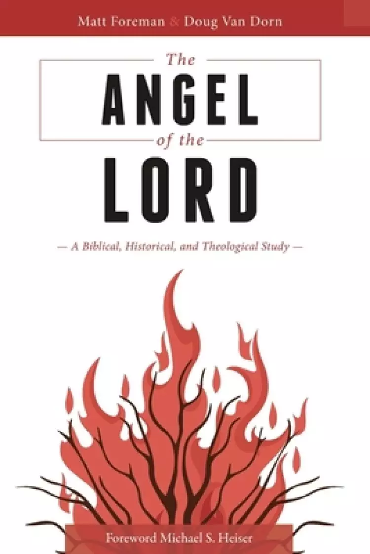 The Angel of the LORD: A Biblical, Historical, and Theological Study