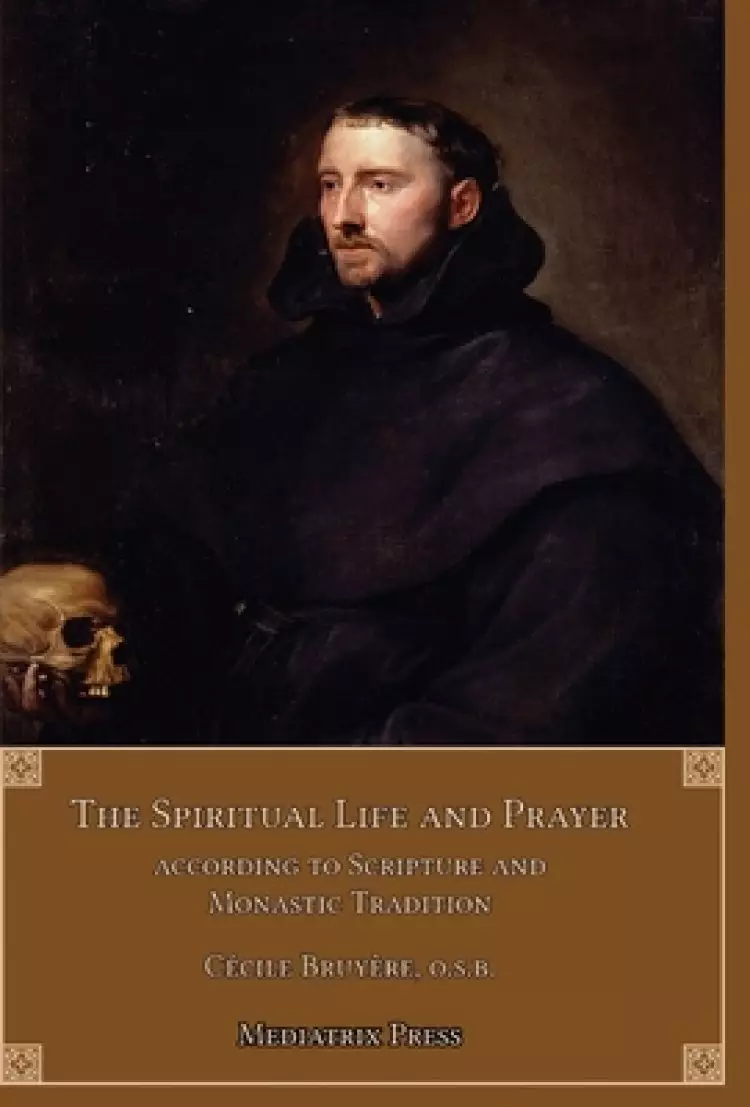 The Spiritual Life and Prayer: Acording to Holy Scripture and Monastic Tradition