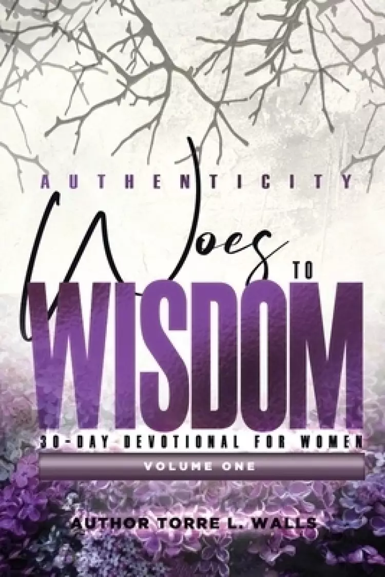 Authenticity: Woes to Wisdom 30-Day Devotional for Women
