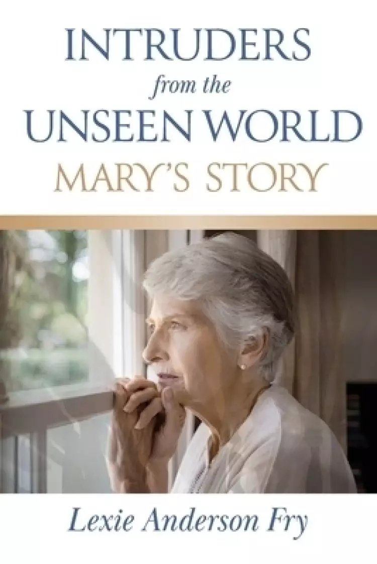 Intruders from the Unseen World; Mary's Story