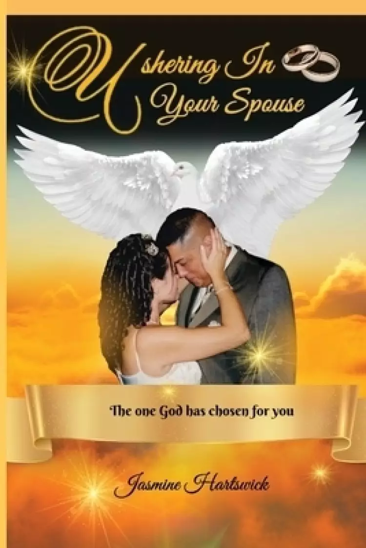 Ushering In Your Spouse: The one God has chosen for you