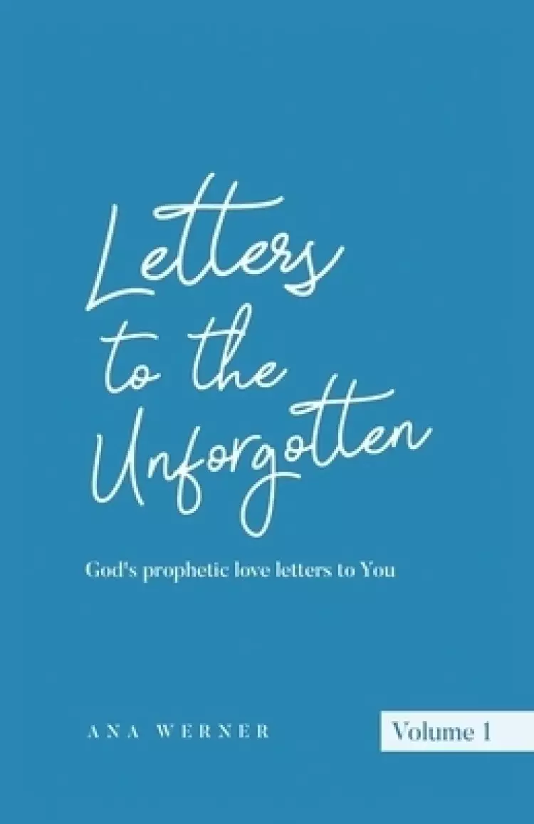 Letters to the Unforgotten: God's prophetic love letters to You