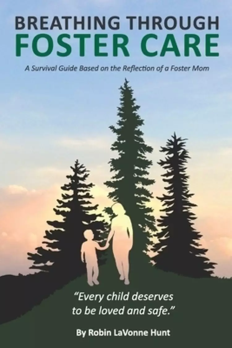 Breathing through Foster Care: A Survival Guide Based on the Reflection of a Foster Mom