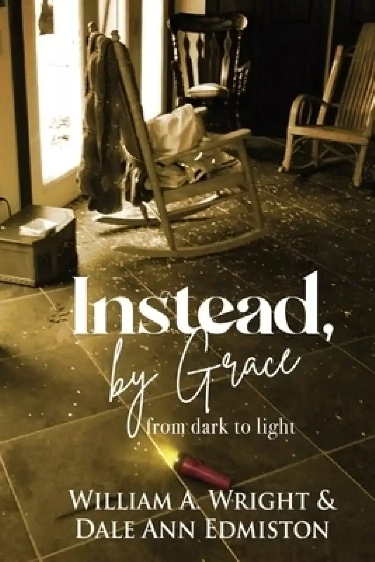 Instead, by Grace: from dark to light