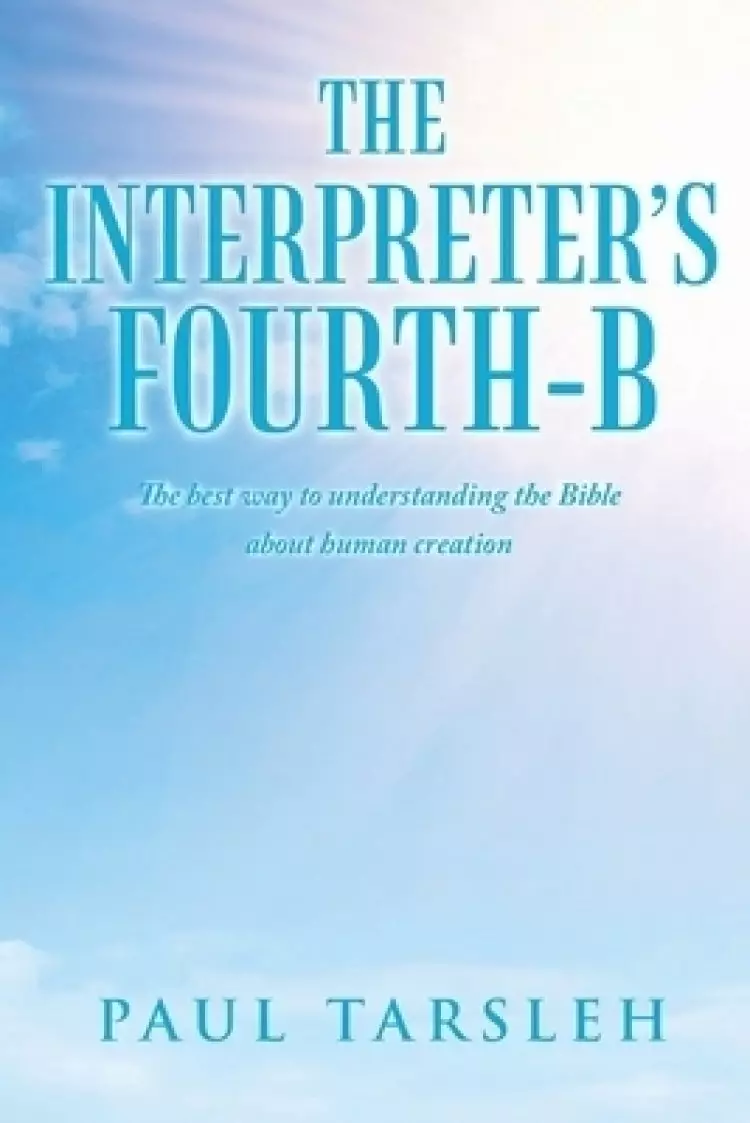 THE INTERPRETER'S FOURTH-B: The best way to understanding the Bible about human creation