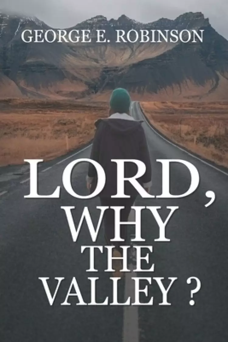 Lord, Why The Valley?
