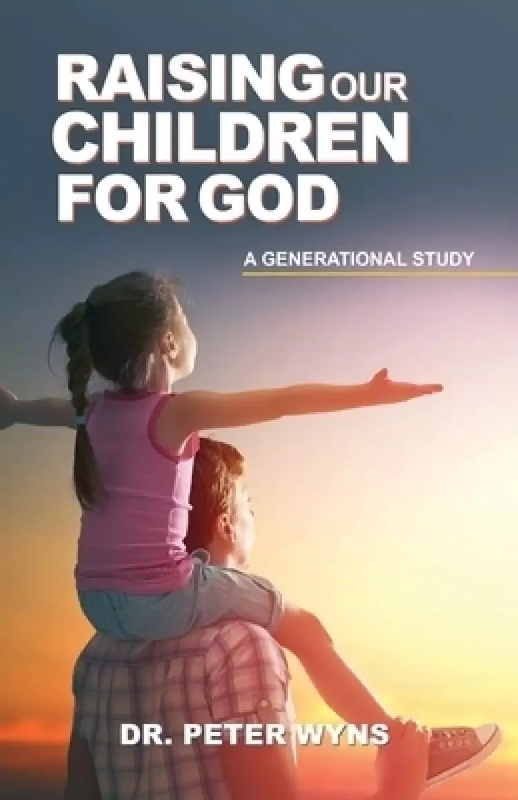 Raising Our Children For God