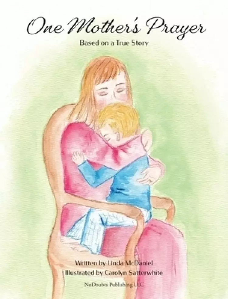 One Mother's Prayer: Based on a True Story