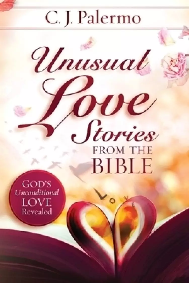 Unusual Love Stories from the Bible: God's Unconditional Love Revealed