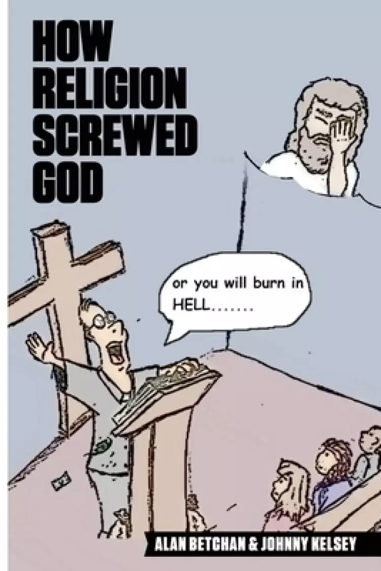 How Religion Screwed God