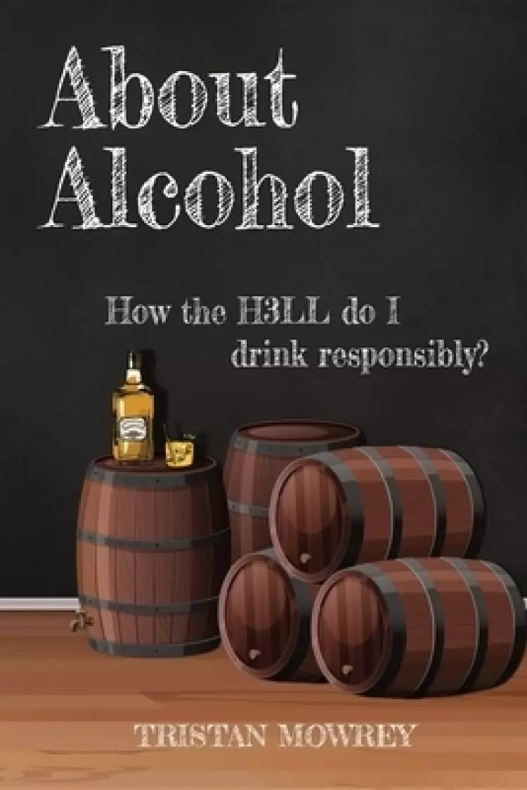 About Alcohol: How the H3LL Do I Drink Responsibly?