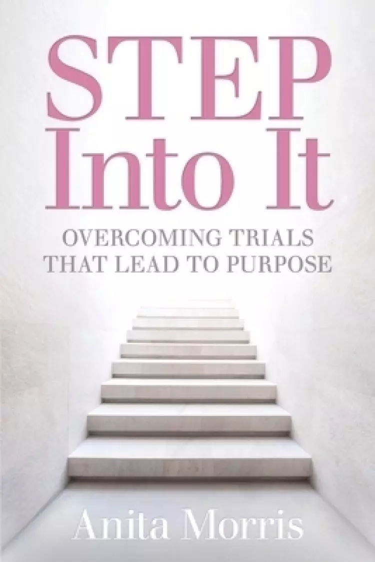 STEP into It: Overcoming Trials That Lead to Purpose