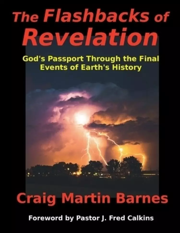 The Flashbacks of Revelation: God's Passport Through the Final Events of Earth's History