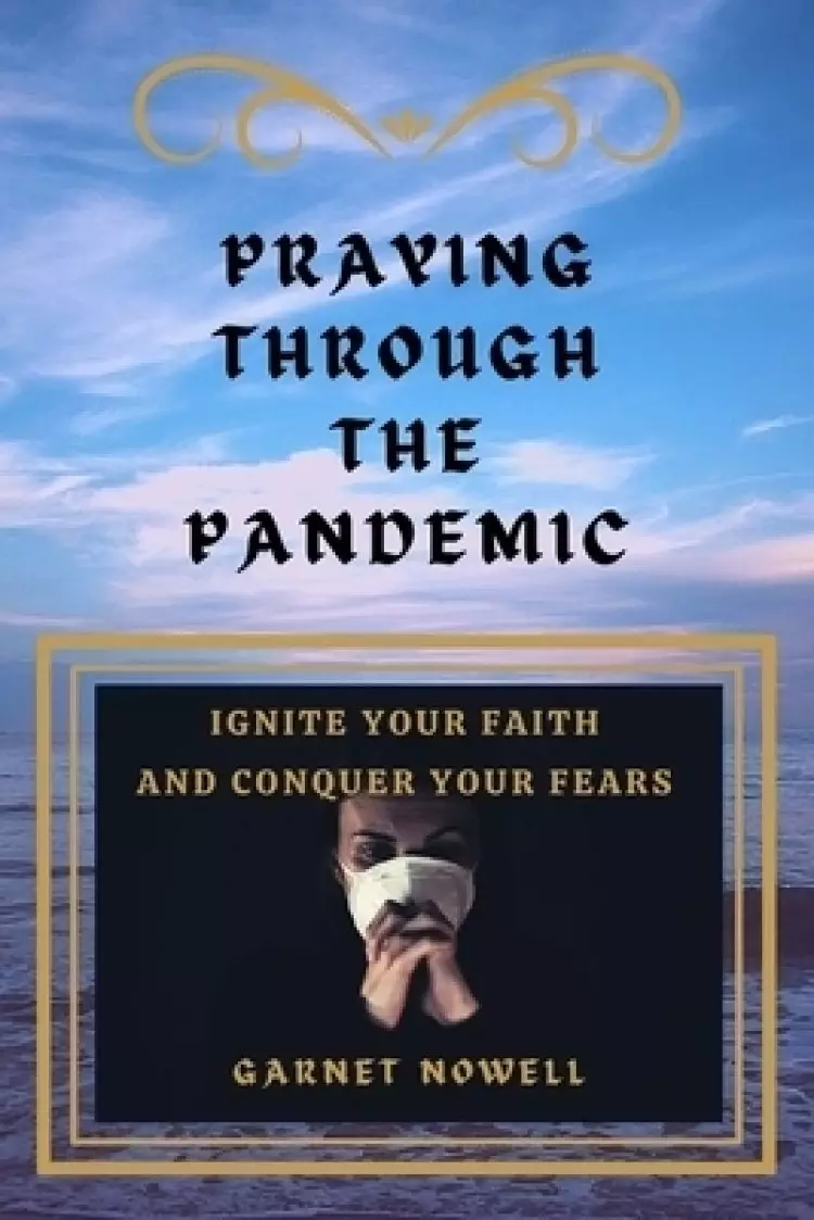 Praying Through the Pandemic: Ignite Your Faith and Conquer Your Fears