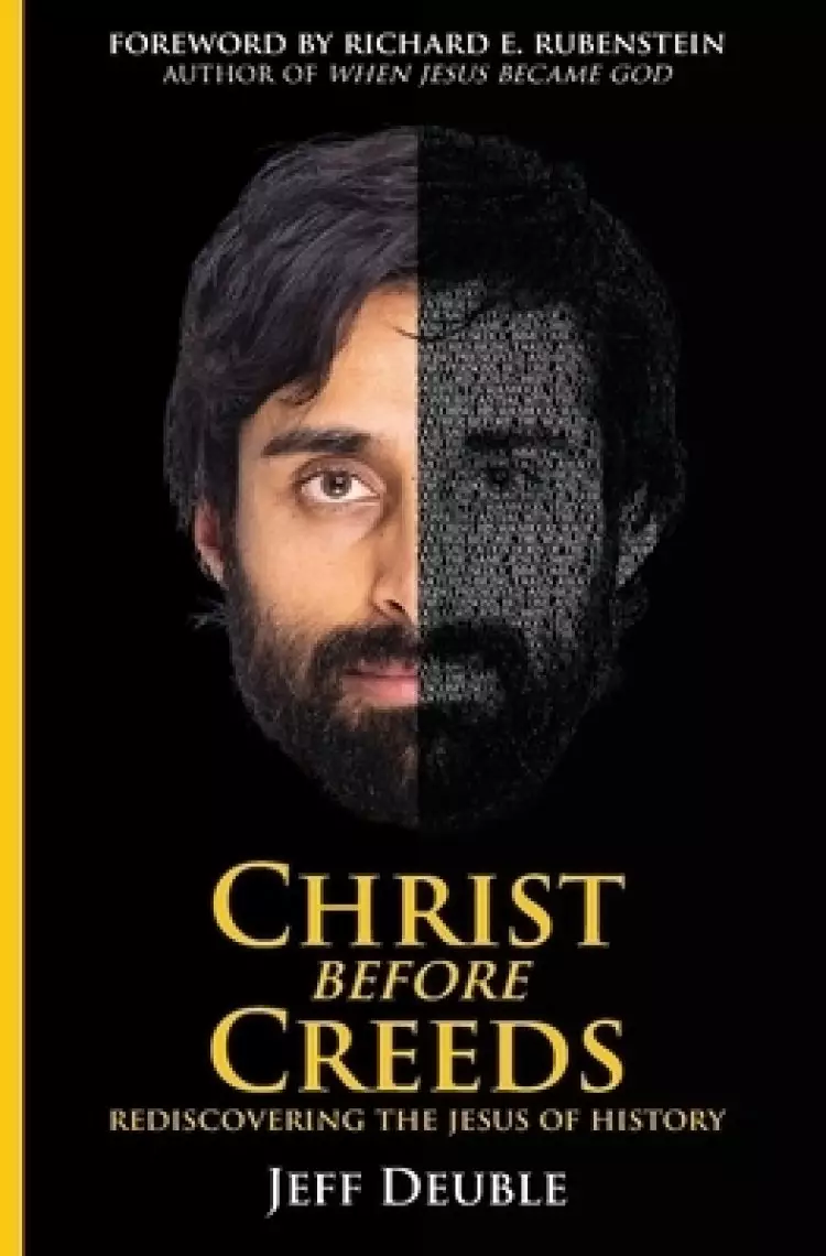 Christ Before Creeds: Rediscovering the Jesus of History
