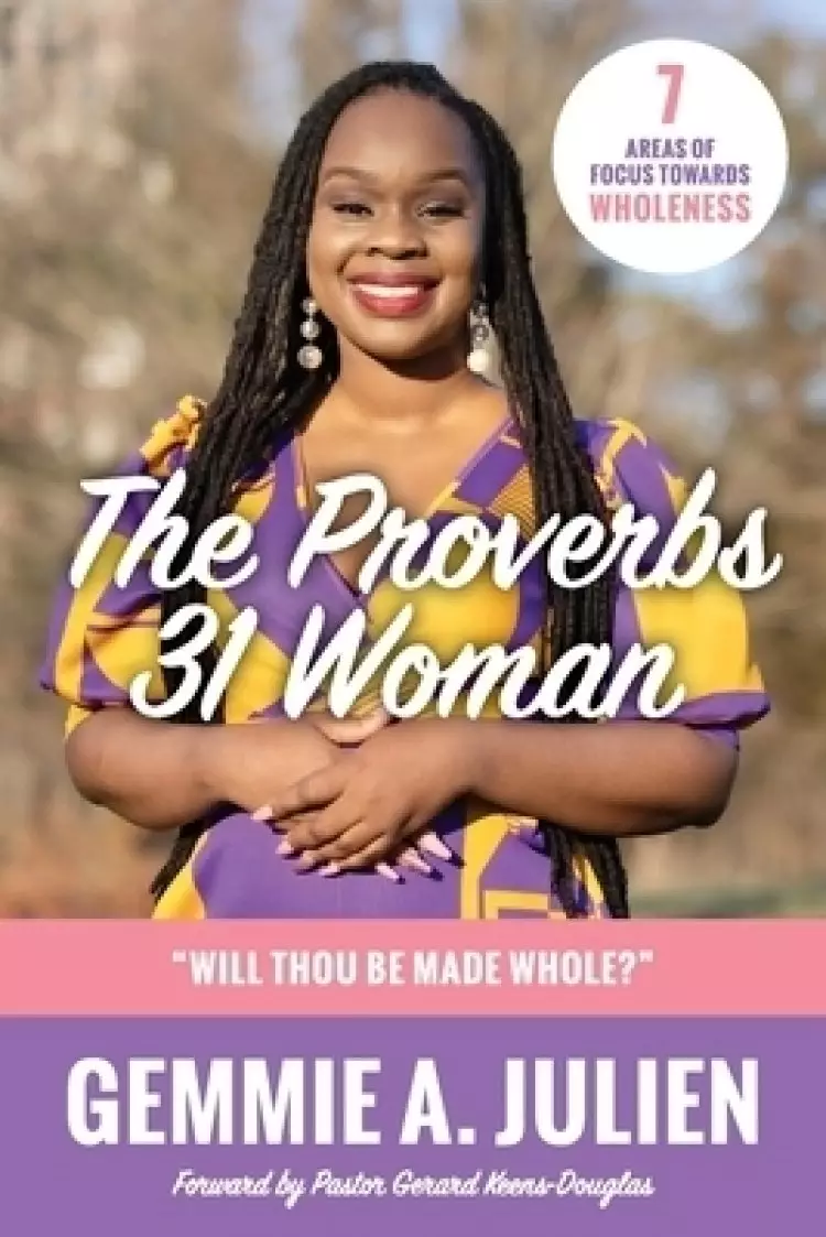 The Proverbs 31 Woman - "Will thou be made whole?"