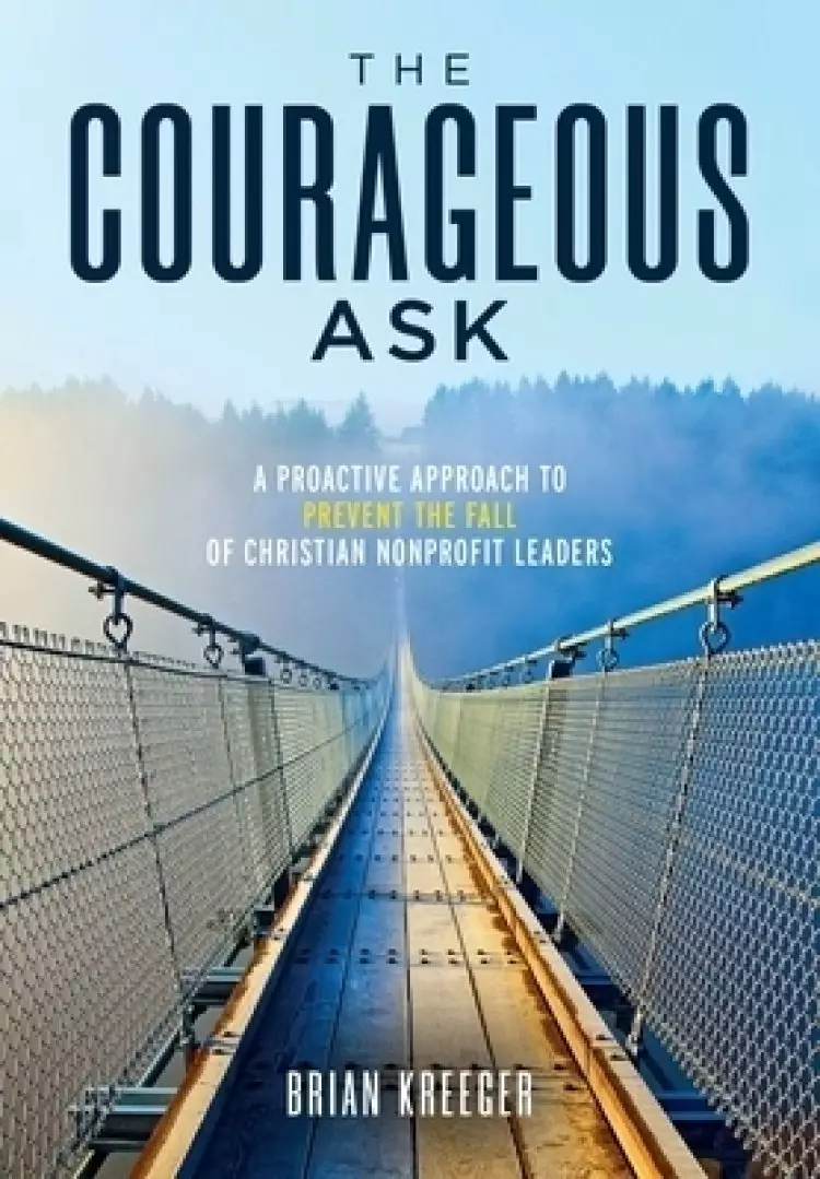The Courageous Ask: A Proactive Approach to Prevent the Fall of Christian Nonprofit Leaders