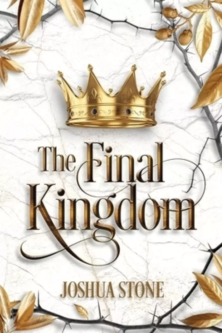 The Final Kingdom: The kingdom that will put an end to all others, and it itself shall stand forever.