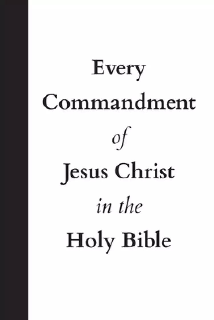 Every Commandment of Jesus Christ In The Holy Bible
