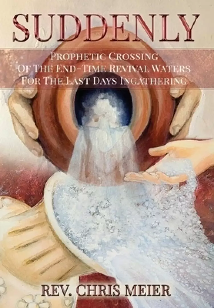Suddenly: Prophetic Crossing Of The End-Time Revival Waters For The Last Days Ingathering