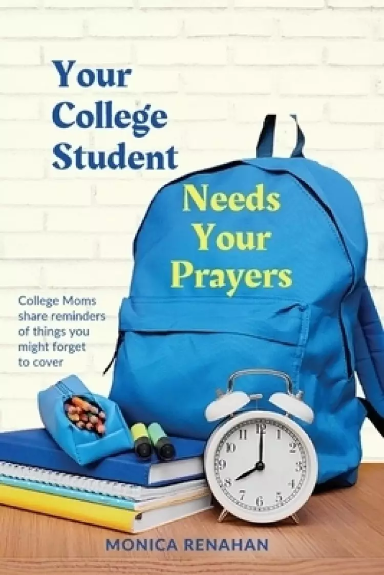 Your College Student Needs Your Prayers: College Moms share reminders of things you might forget to cover