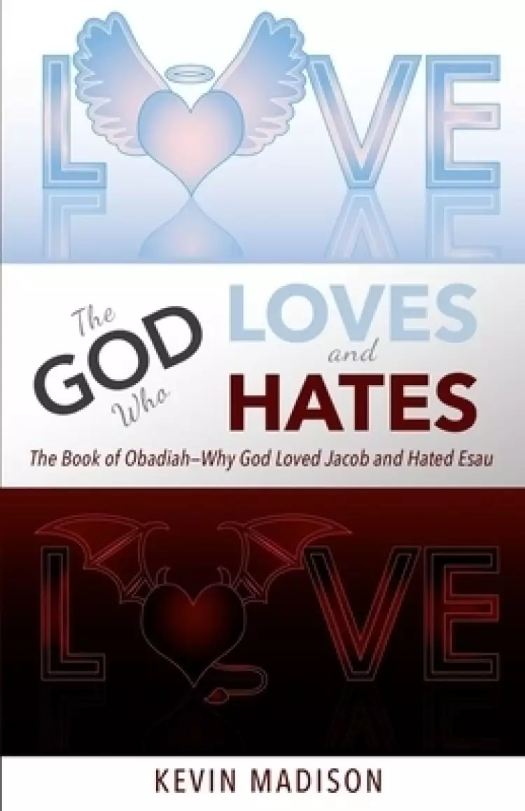The God Who Loves and Hates: The Book of Obadiah - Why God Loved Jacob and Hated Esau