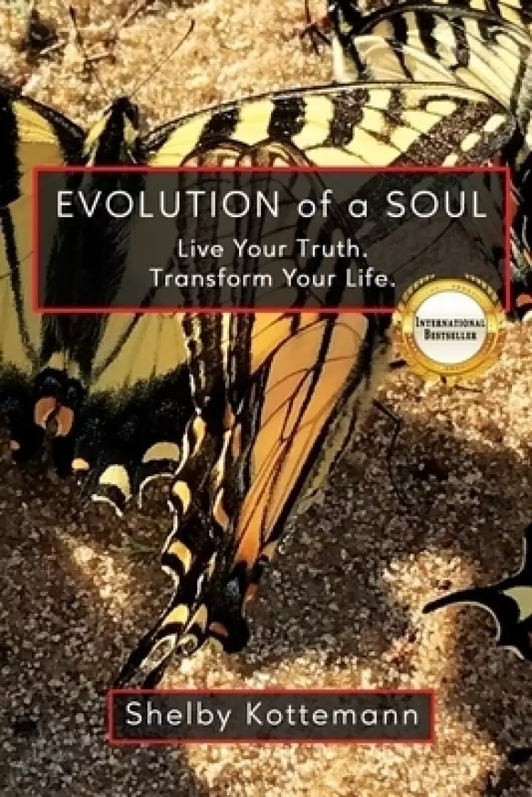 Evolution of a Soul: Live Your Truth. Transform Your Life.