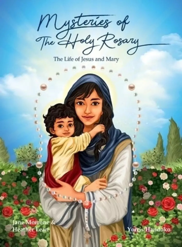 Mysteries of The Holy Rosary: The Life of Jesus and Mary