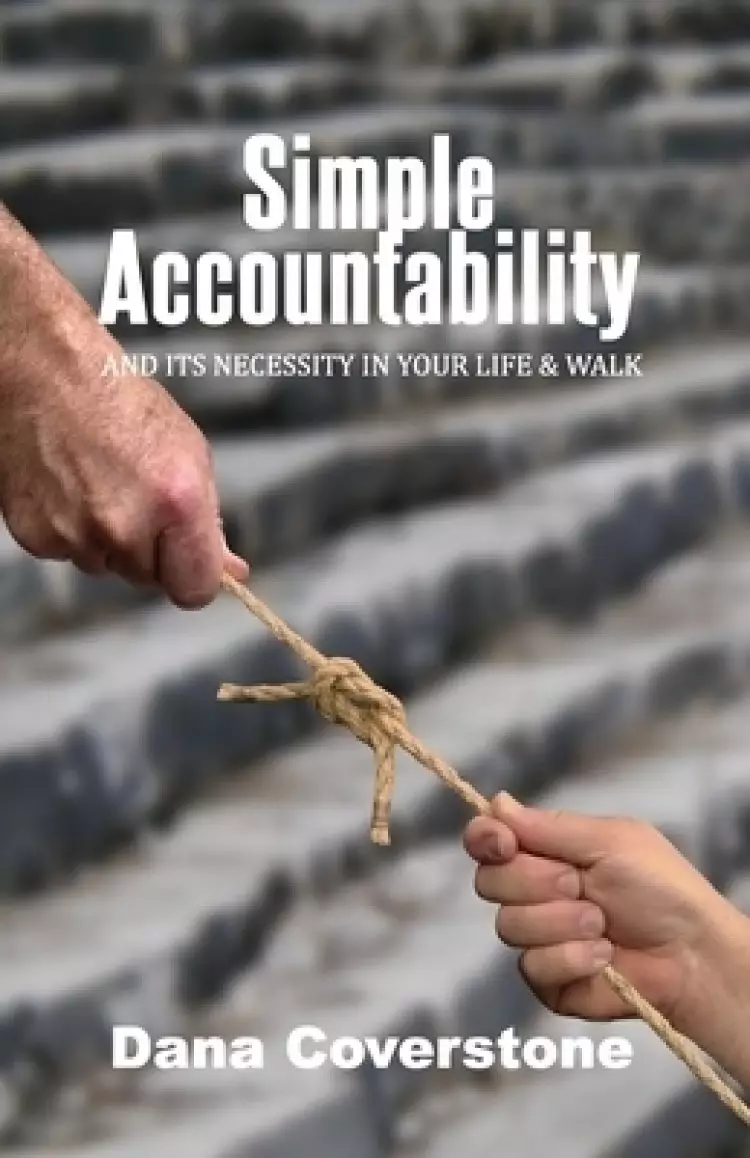 Simple Accountability: And Its Necessity In Your Life & Walk
