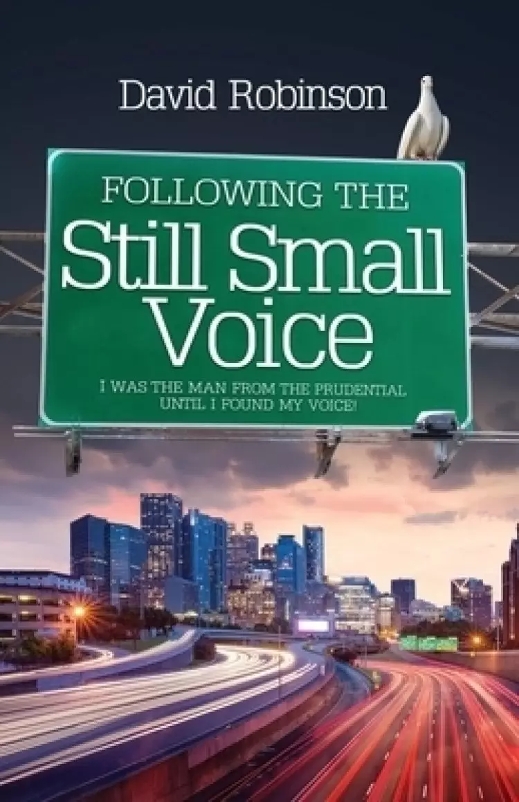 Following the Still Small Voice: I was the man from the Prudential until I found my voice!