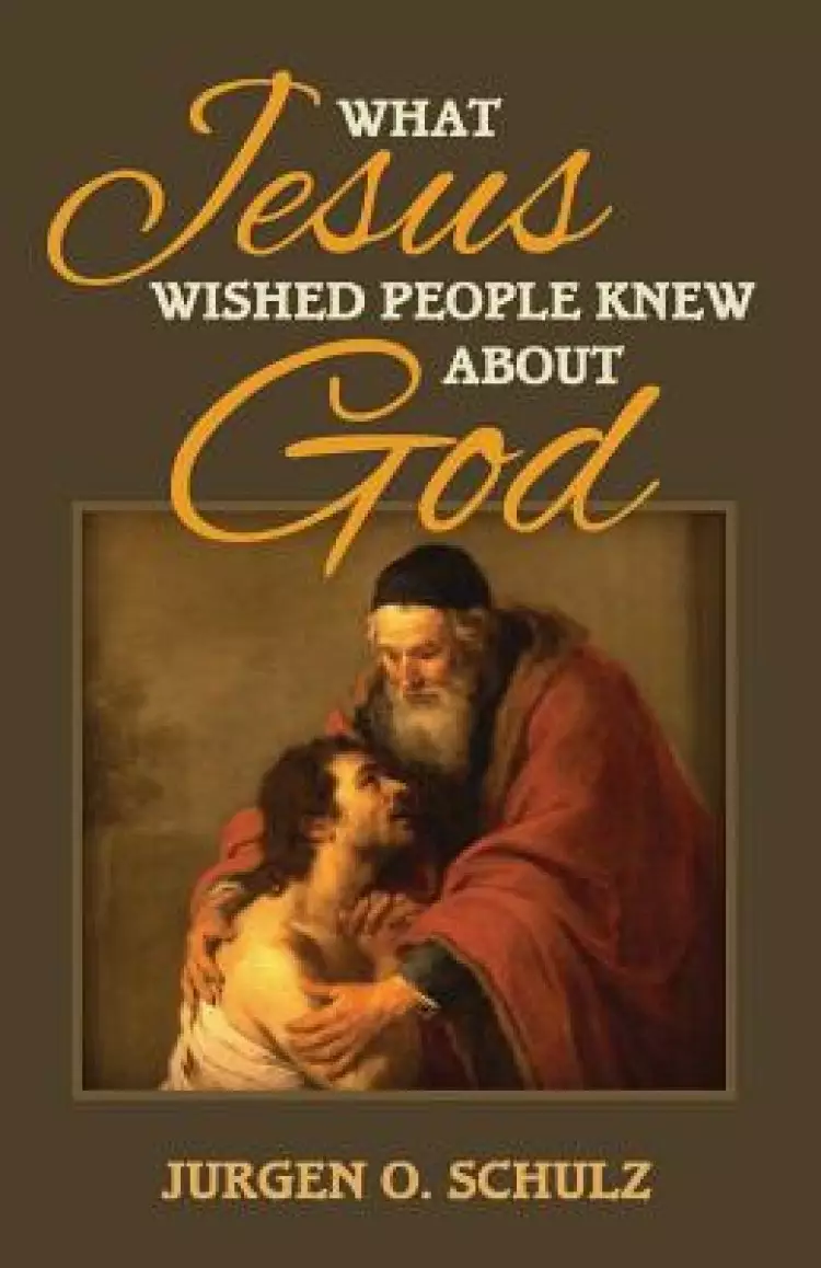 What Jesus Wished People Knew About God