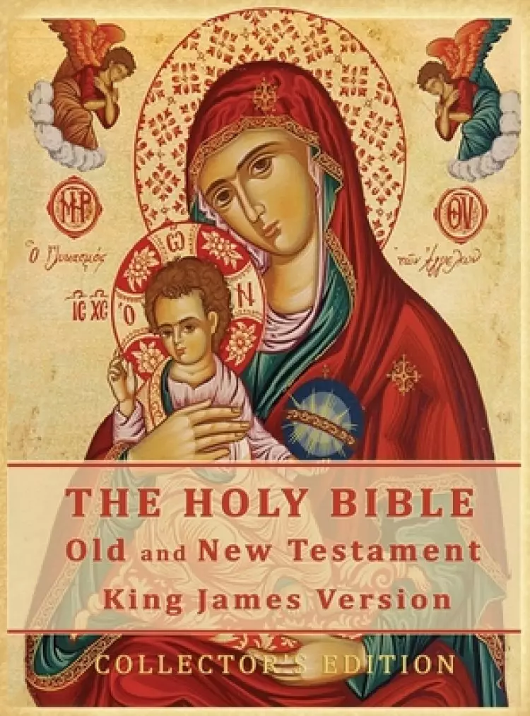 The Holy Bible: Old and New Testament Authorized King James Version: Collector's Edition