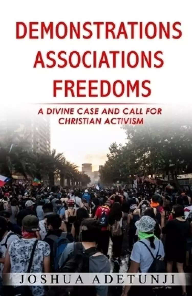 Demonstrations. Associations. Freedoms: A Divine Case and Call for Christian Activism