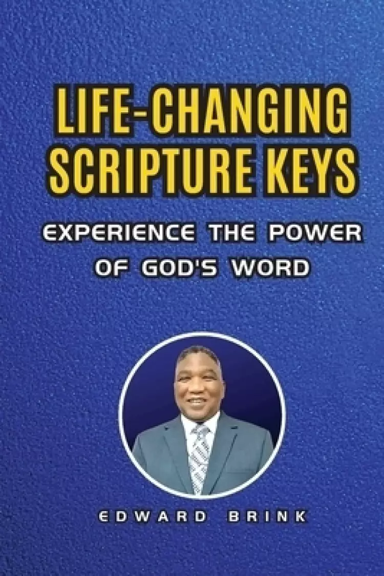 Life-Changing Scripture Keys: Experience The Power of God's Word