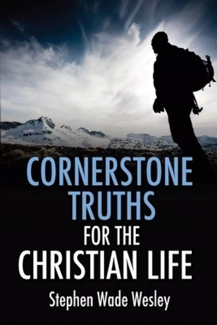 Cornerstone Truths for the Christian Life