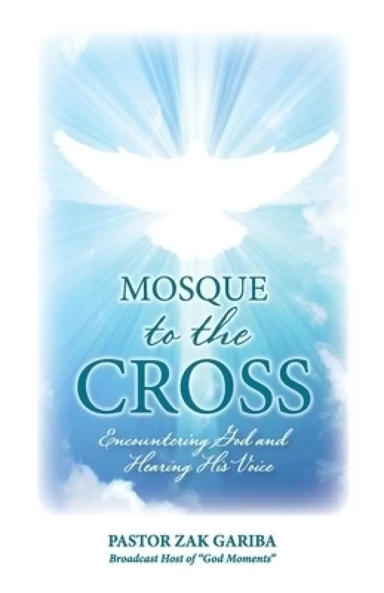 Mosque to the Cross: Encountering God and Hearing His Voice