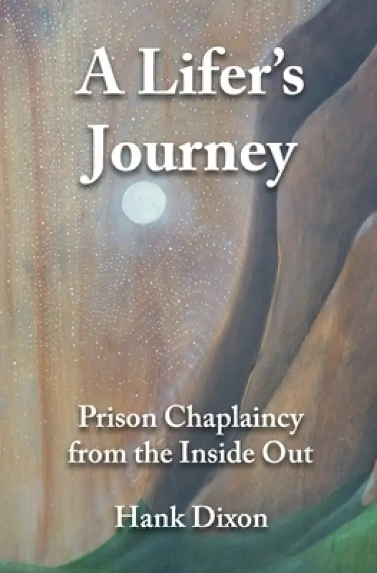 A Lifer's Journey: Prison Chaplaincy from the Inside Out