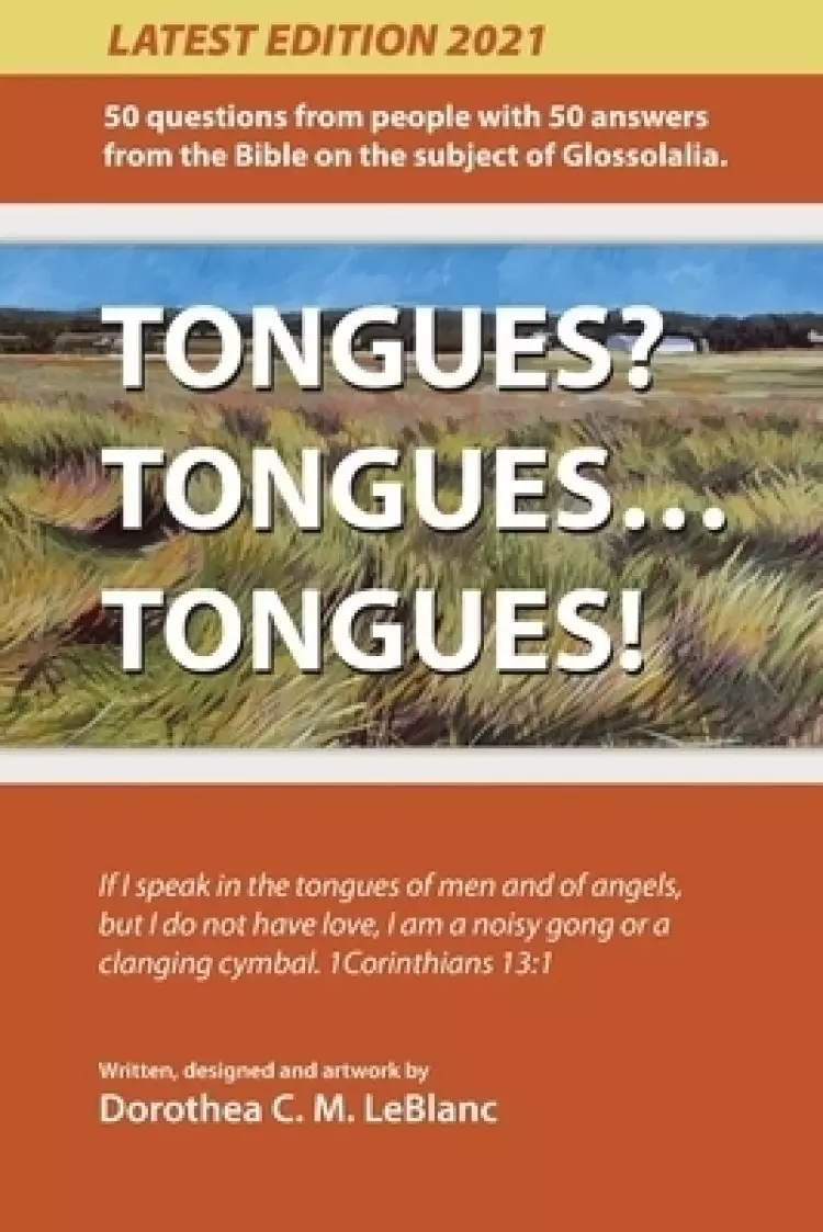 Tongues? Tongues... Tongues!: 50 Questions, and Answers from the Bible on Praying in Tongues