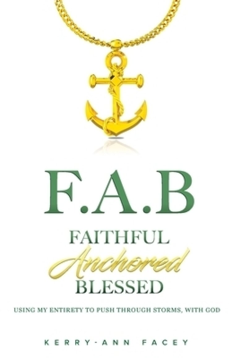 Faithful Anchored Blessed: Using My Entirety To Push Through Storms With Christ