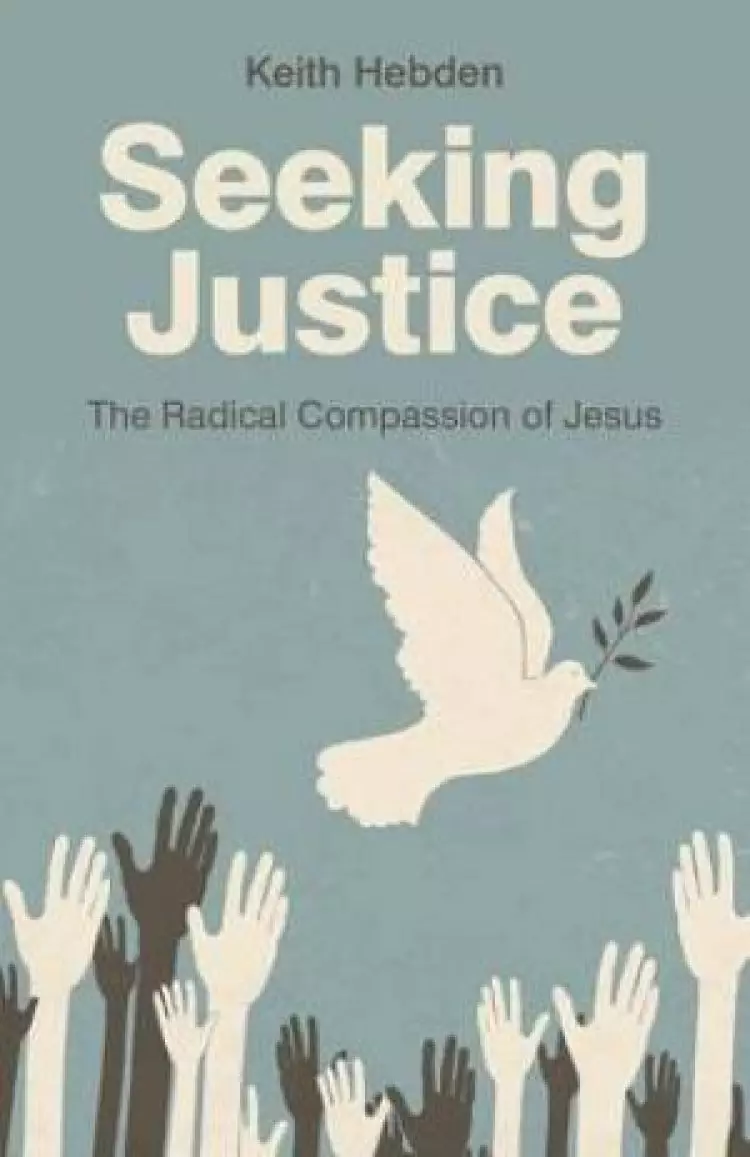 Seeking Justice – The Radical Compassion Of Jesus