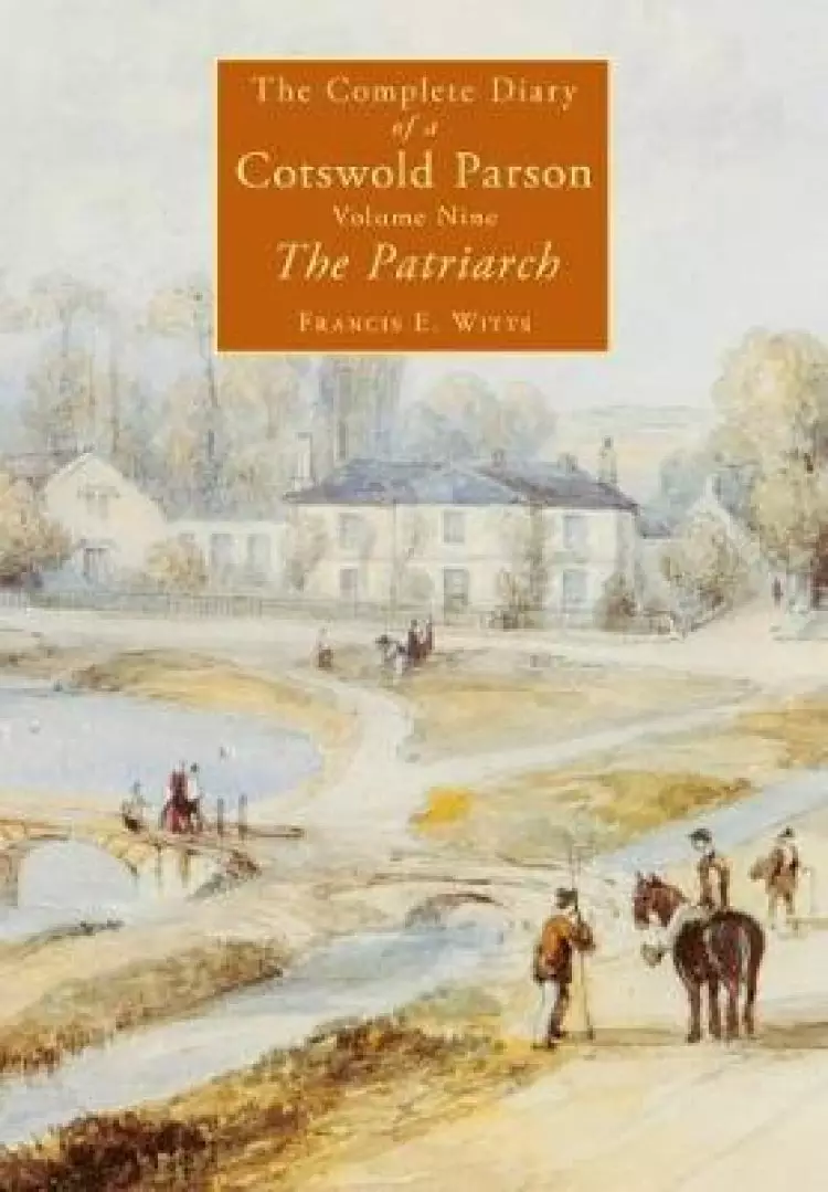 The Patriarch: The Complete Diary of a Cotswold Parson. Volume 9