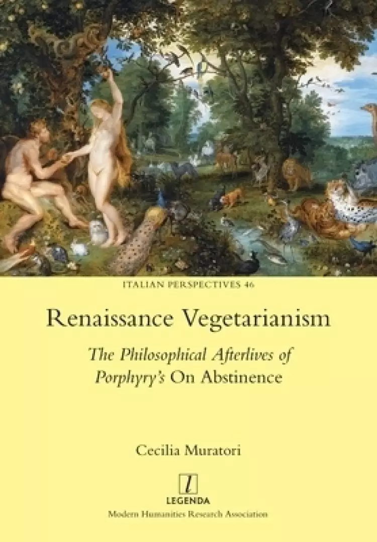 Renaissance Vegetarianism: The Philosophical Afterlives of Porphyry's On Abstinence