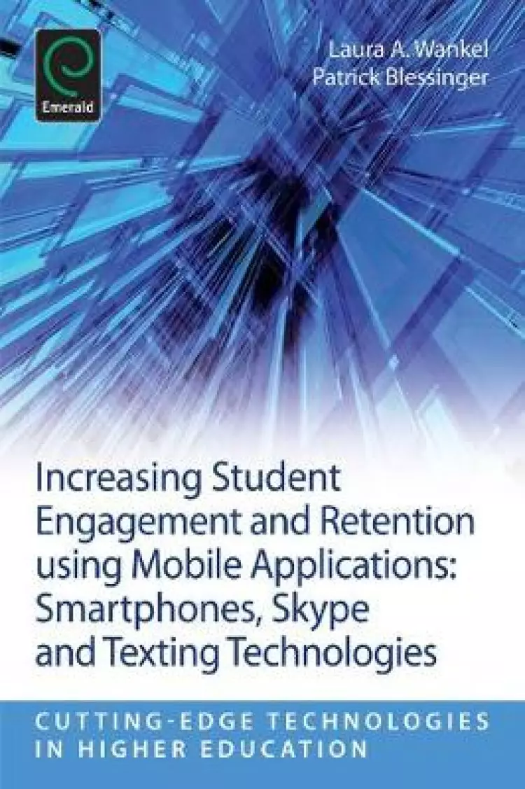 Increasing Student Engagement and Retention Using Mobile Applications: Smartphones, Skype and Texting Technologies